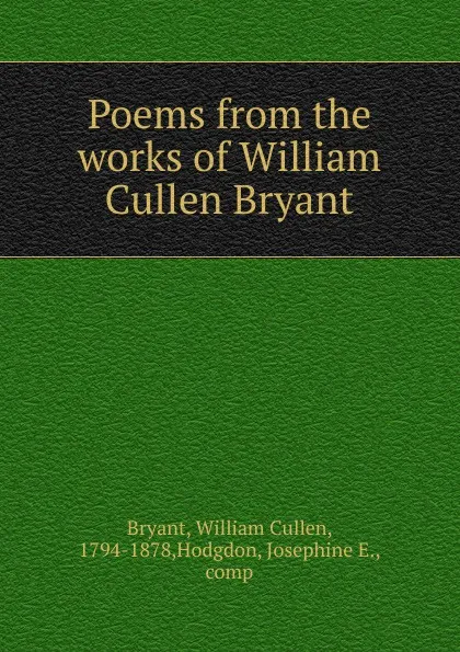 Обложка книги Poems from the works of William Cullen Bryant, Bryant William Cullen