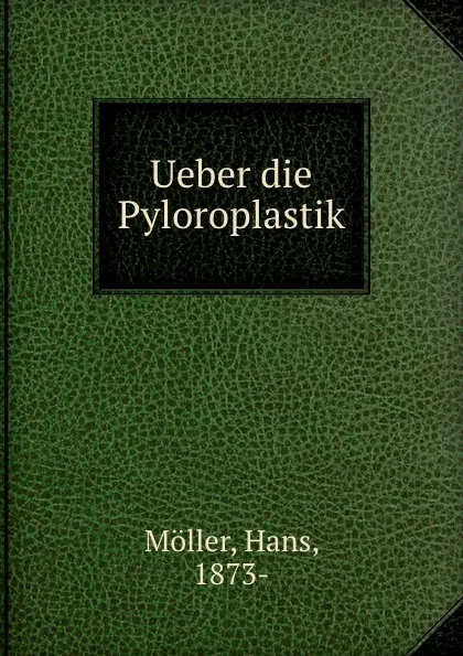 Обложка книги Ueber die Pyloroplastik, Hans Möller