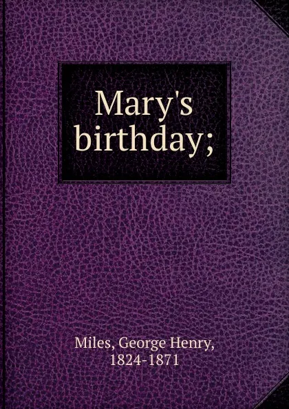 Обложка книги Mary.s birthday, George Henry Miles