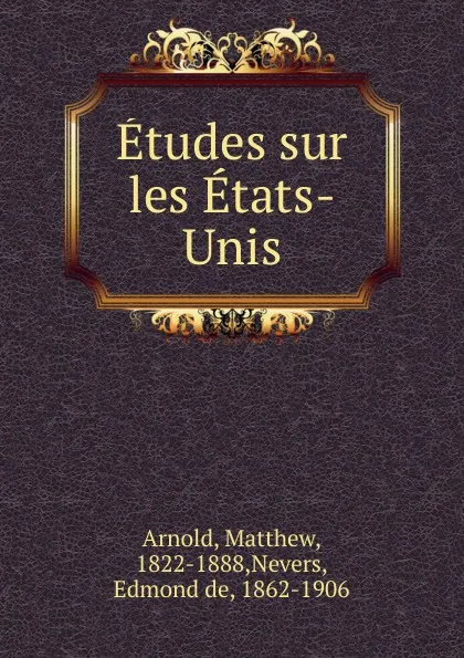 Обложка книги Etudes sur les Etats-Unis, Matthew Arnold