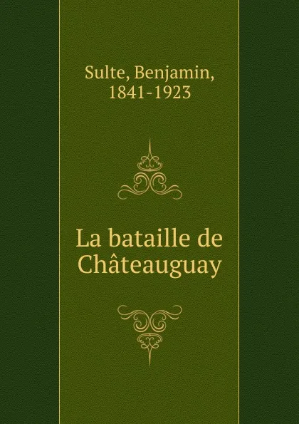 Обложка книги La bataille de Chateauguay, Benjamin Sulte