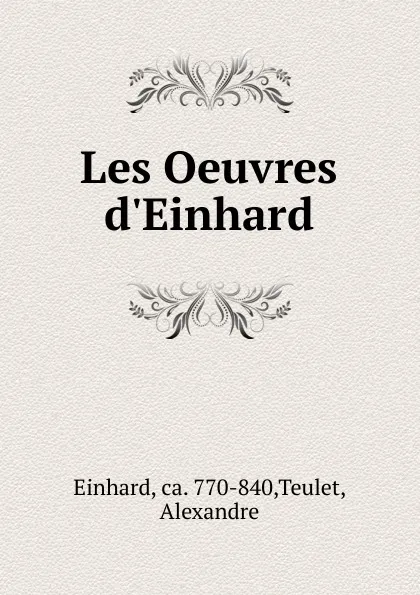 Обложка книги Les Oeuvres d.Einhard, Alexandre Teulet