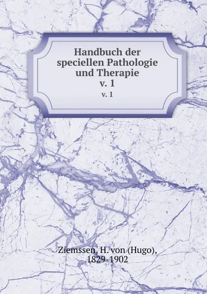 Обложка книги Handbuch der speciellen Pathologie und Therapie, Hugo Ziemssen