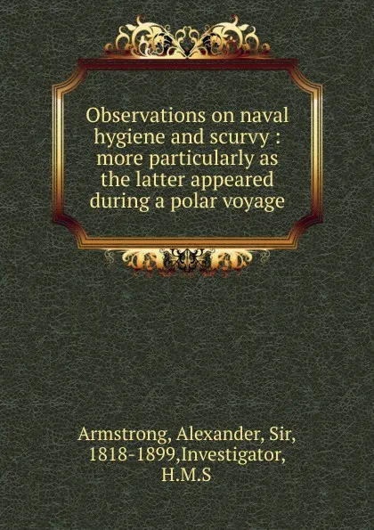 Обложка книги Observations on naval hygiene and scurvy, Alexander Armstrong