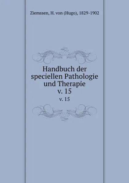 Обложка книги Handbuch der speciellen Pathologie und Therapie, Hugo Ziemssen