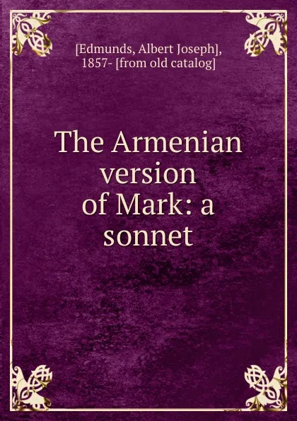 Обложка книги The Armenian version of Mark, Albert Joseph Edmunds