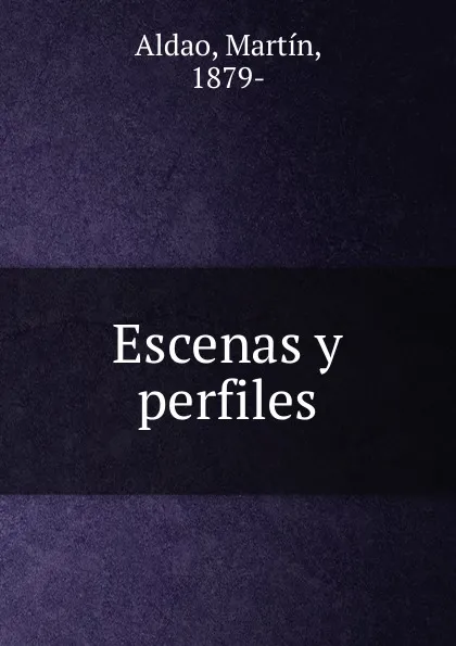 Обложка книги Escenas y perfiles, Martín Aldao