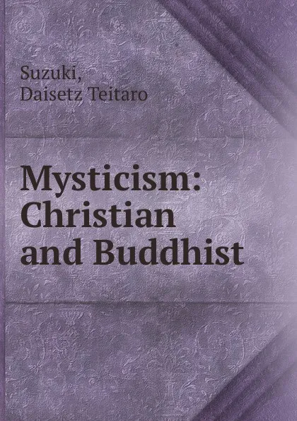 Обложка книги Mysticism, Daisetz Teitaro Suzuki