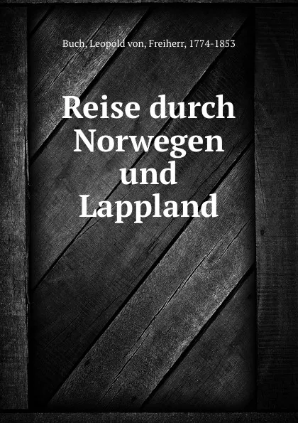 Обложка книги Reise durch Norwegen und Lappland, Leopold von Buch