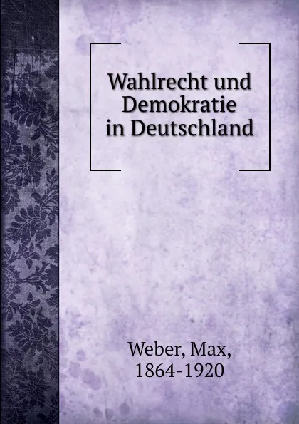 Обложка книги Wahlrecht und Demokratie in Deutschland, Max Weber