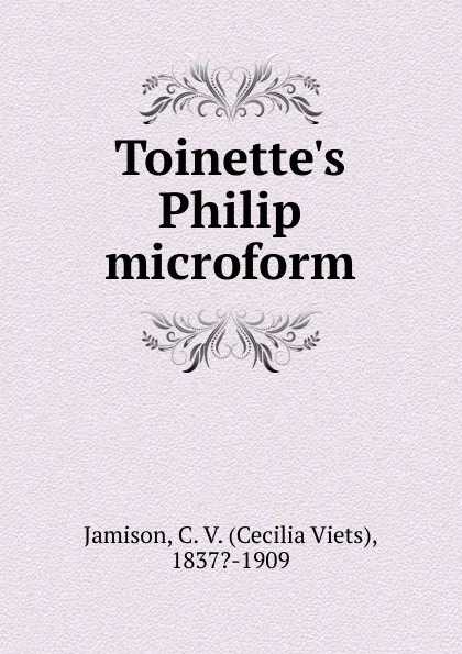 Обложка книги Toinette.s Philip microform, Cecilia Viets Jamison