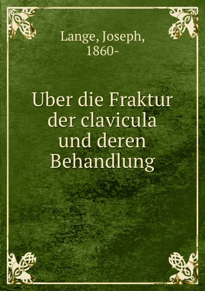 Обложка книги Uber die Fraktur der clavicula und deren Behandlung, Joseph Lange