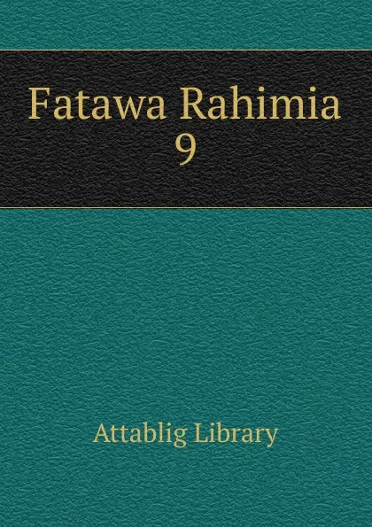 Обложка книги Fatawa Rahimia 9, Attablig Library