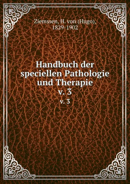 Обложка книги Handbuch der speciellen Pathologie und Therapie, Hugo Ziemssen