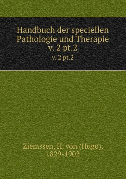 Обложка книги Handbuch der speciellen Pathologie und Therapie, Hugo Ziemssen