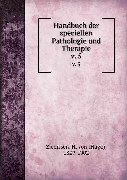 Обложка книги Handbuch der speciellen Pathologie und Therapie, Hugo Ziemssen