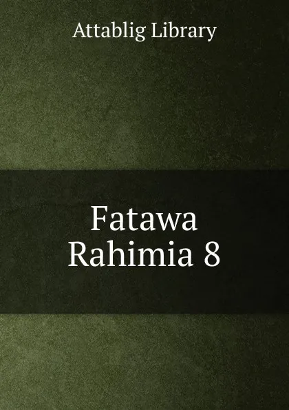 Обложка книги Fatawa Rahimia 8, Attablig Library