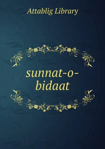 Обложка книги sunnat-o-bidaat, Attablig Library
