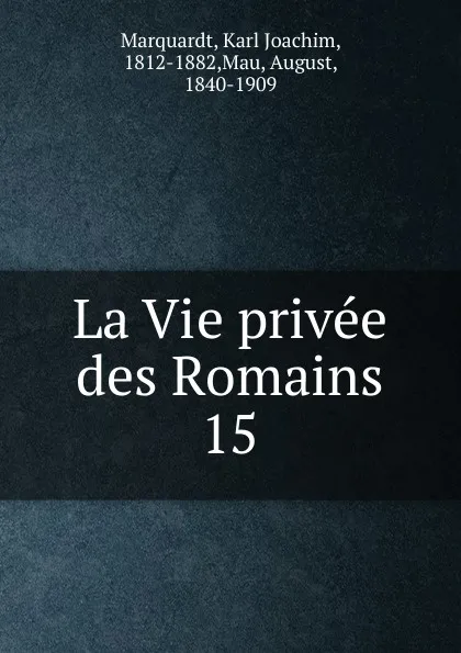 Обложка книги La Vie privee des Romains, Karl Joachim Marquardt