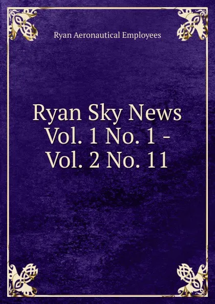 Обложка книги Ryan Sky News, Ryan Aeronautical Employees