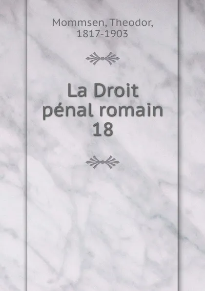 Обложка книги La Droit penal romain, Théodor Mommsen