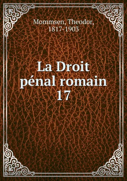 Обложка книги La Droit penal romain, Théodor Mommsen