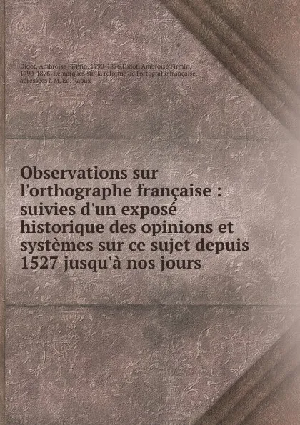 Обложка книги Observations sur l.orthographe francaise, Ambroise Firmin Didot