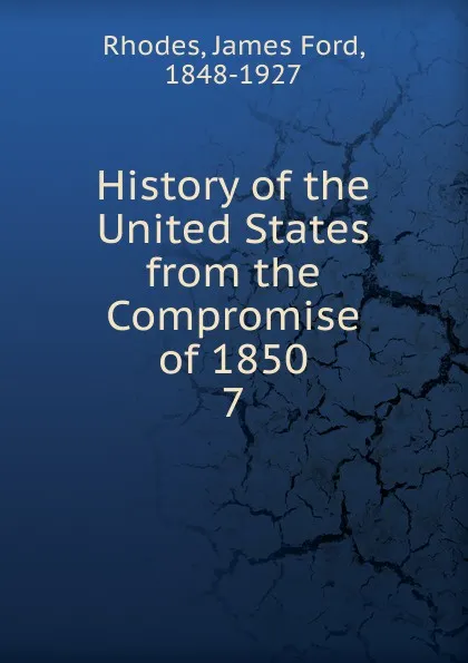 Обложка книги History of the United States from the Compromise of 1850, James Ford Rhodes
