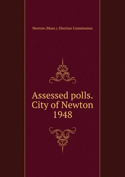 Обложка книги Assessed polls.City of Newton, Newton Election Commission