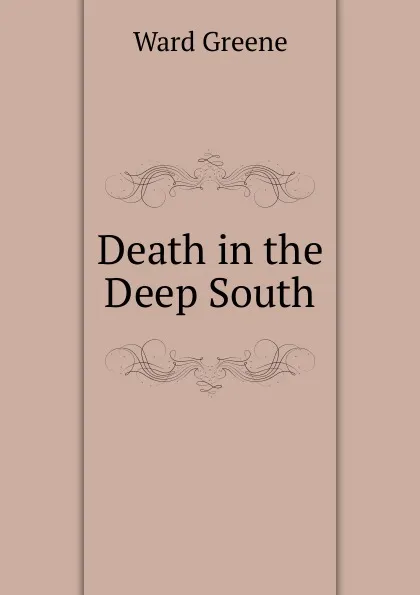 Обложка книги Death in the Deep South, Ward Greene