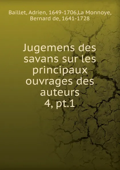 Обложка книги Jugemens des savans sur les principaux ouvrages des auteurs, Adrien Baillet