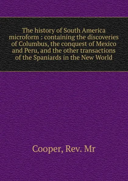 Обложка книги The history of South America microform, Cooper