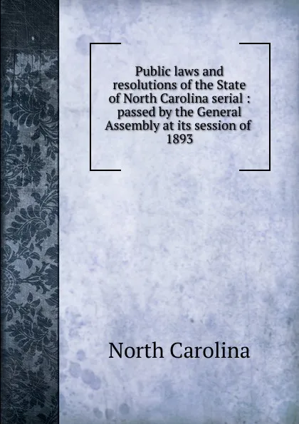 Обложка книги Public laws and resolutions of the State of North Carolina serial, North Carolina