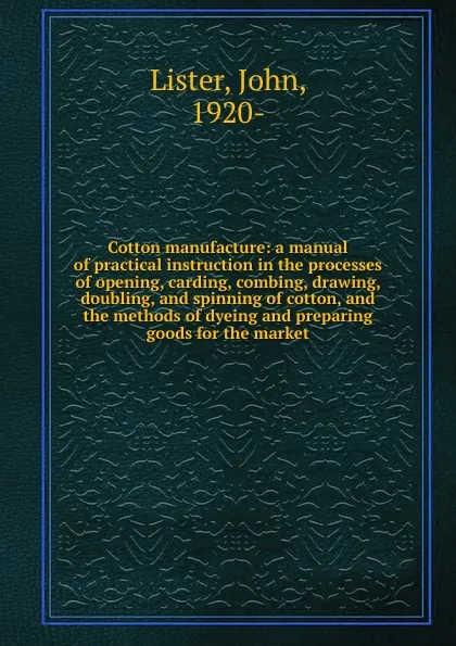 Обложка книги Cotton manufacture, John Lister