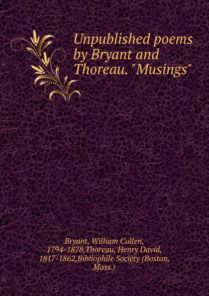 Обложка книги Unpublished poems by Bryant and Thoreau. 