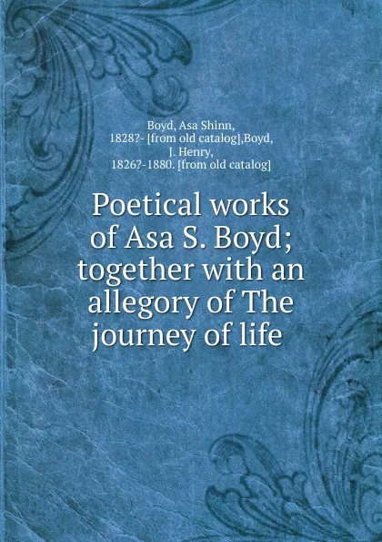 Обложка книги Poetical works of Asa S. Boyd, Asa Shinn Boyd