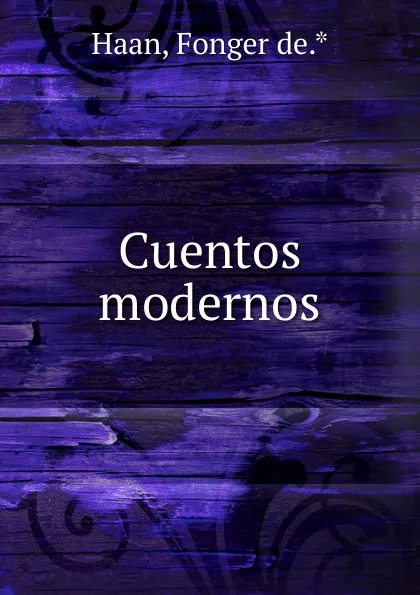 Обложка книги Cuentos modernos, Fonger de Haan