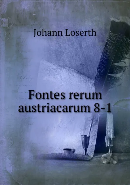 Обложка книги Fontes rerum austriacarum 8-1, Johann Loserth