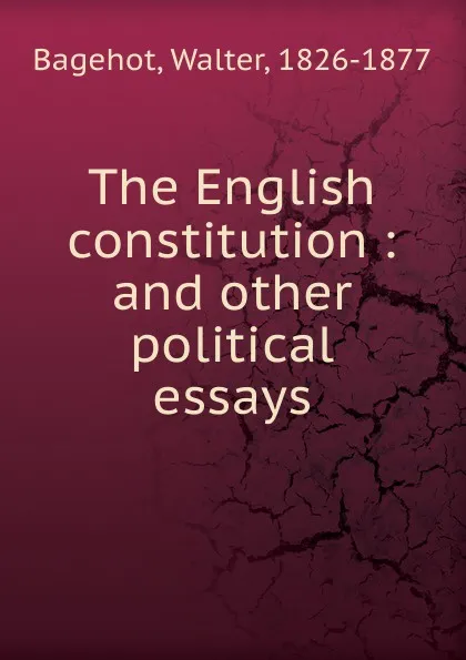 Обложка книги The English constitution, Walter Bagehot