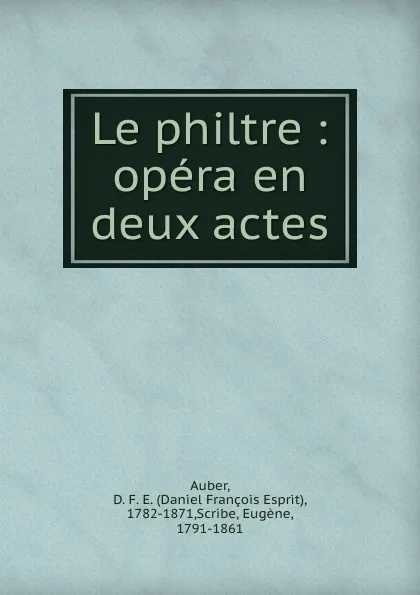 Обложка книги Le philtre, Daniel François Esprit Auber