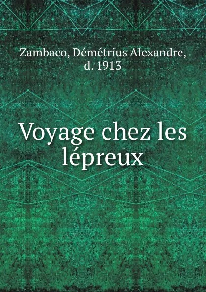 Обложка книги Voyage chez les lepreux, Démétrius Alexandre Zambaco