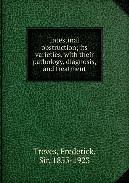 Обложка книги Intestinal obstruction, Frederick Treves