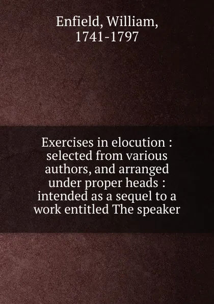 Обложка книги Exercises in elocution, William Enfield