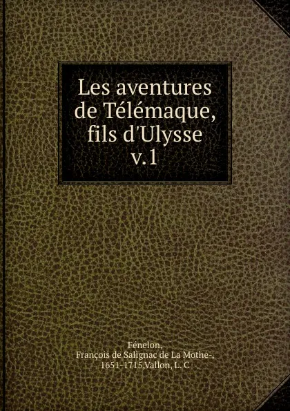 Обложка книги Les aventures de Telemaque, fils d.Ulysse, François de Salignac de La Mothe-Fénelon