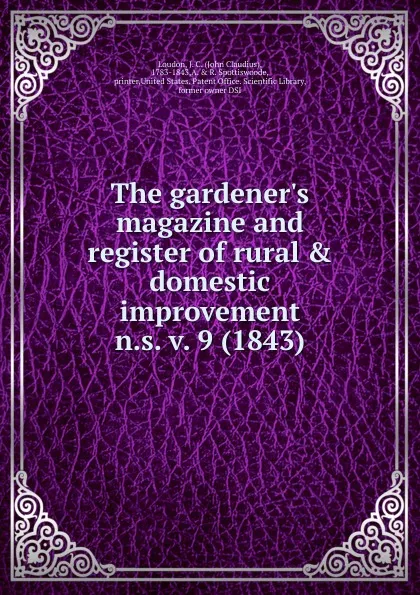 Обложка книги The gardener.s magazine and register of rural . domestic improvement, John Claudius Loudon