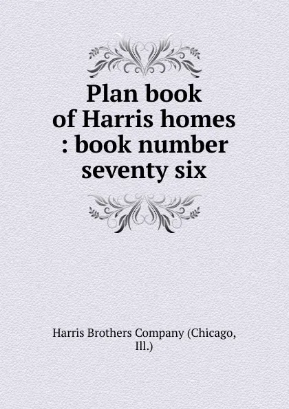 Обложка книги Plan book of Harris homes, Chicago