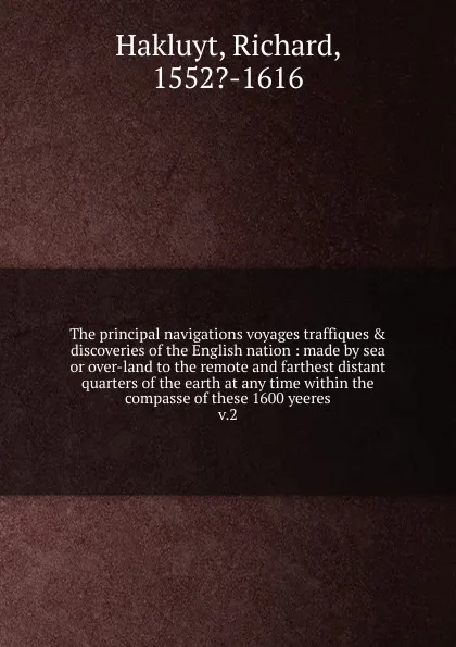 Обложка книги The principal navigations voyages traffiques . discoveries of the English nation, Hakluyt Richard