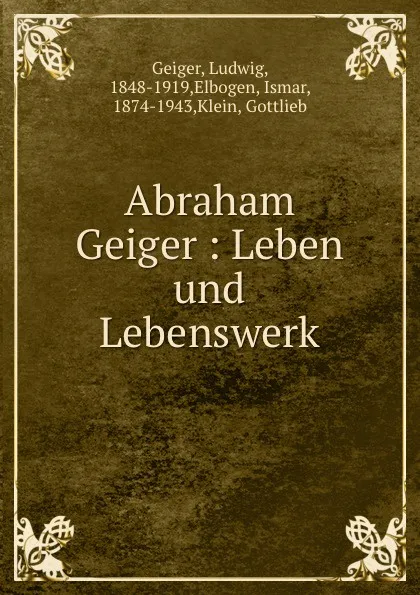 Обложка книги Abraham Geiger, Ludwig Geiger