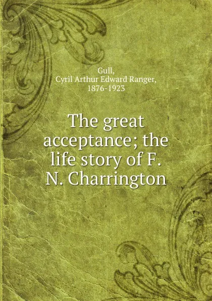 Обложка книги The great acceptance, Cyril Arthur Edward Ranger Gull