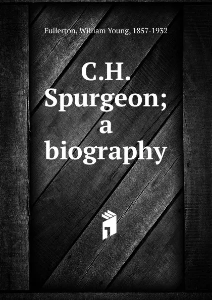 Обложка книги C.H. Spurgeon, William Young Fullerton